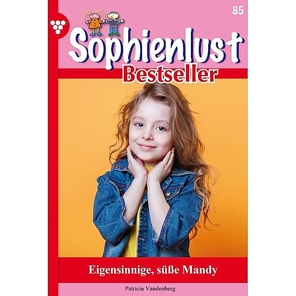 Eigensinnige, süße Mandy / Sophienlust Bestseller Bd.85, Patricia Vandenberg