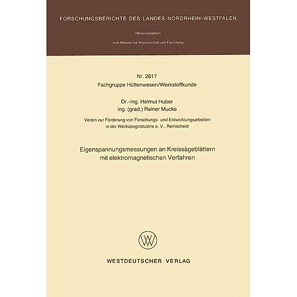 Eigenspannungsmessungen an Kreissägeblättern mit elektromagnetischen Verfahren / Forschungsberichte des Landes Nordrhein-Westfalen Bd.2817, Helmut Huber