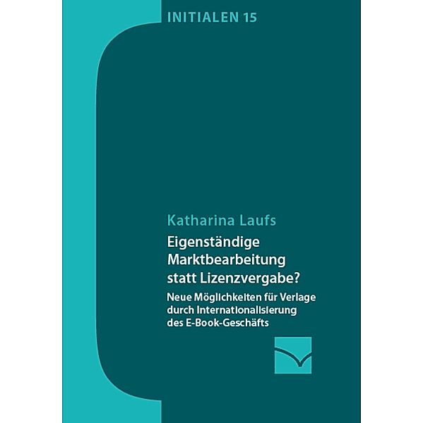 Eigenständige Marktbearbeitung statt Lizenzvergabe? / Initialen Bd.15, Katharina Laufs