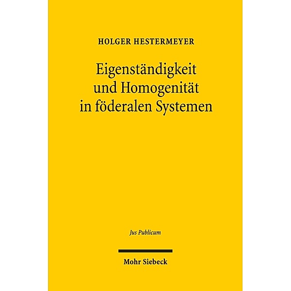 Eigenständigkeit und Homogenität in föderalen Systemen, Holger Hestermeyer