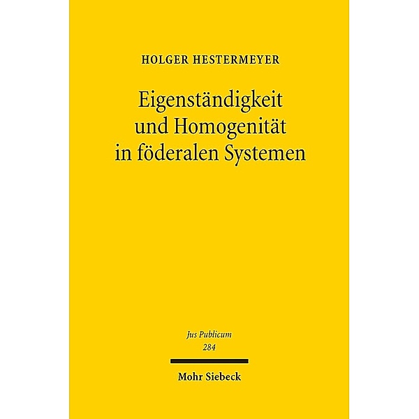 Eigenständigkeit und Homogenität in föderalen Systemen, Holger P. Hestermeyer