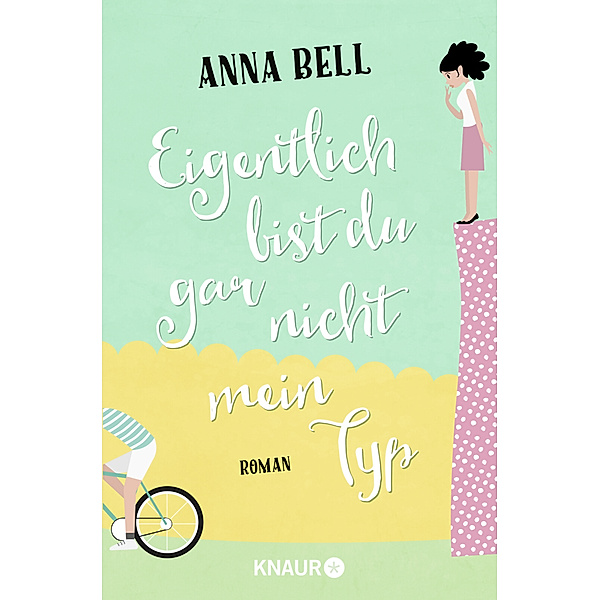 Eigentlich bist du gar nicht mein Typ, Anna Bell