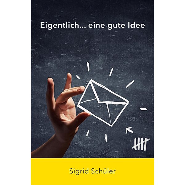 Eigentlich eine gute Idee, Sigrid Schüler