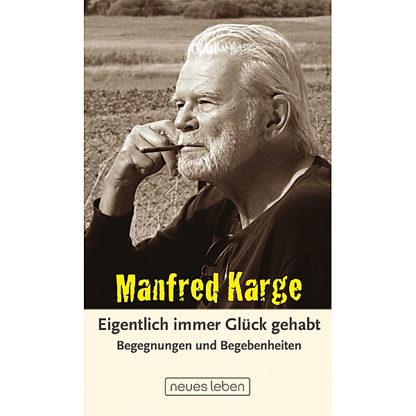 Eigentlich immer Glück gehabt, Manfred Karge