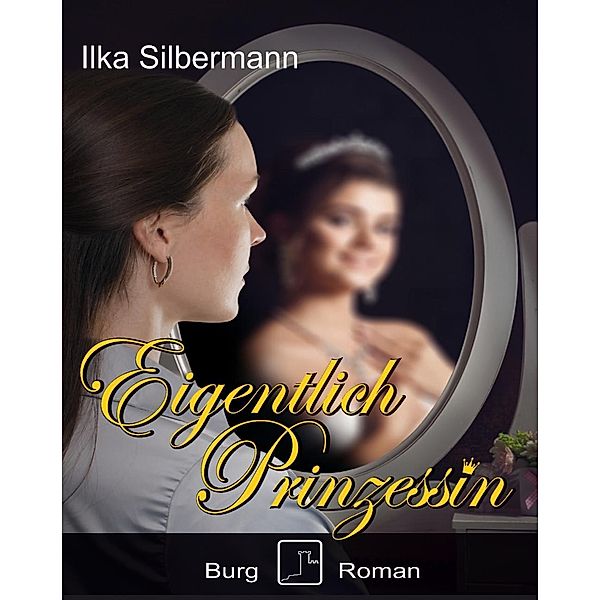 Eigentlich Prinzessin, Ilka Silbermann