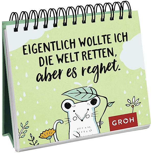 Eigentlich wollte ich die Welt retten, aber es regnet., Groh Verlag