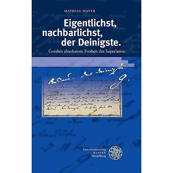 Eigentlichst, nachbarlichst, der Deinigste / Beiträge zur neueren Literaturgeschichte Bd.385, Mathias Mayer