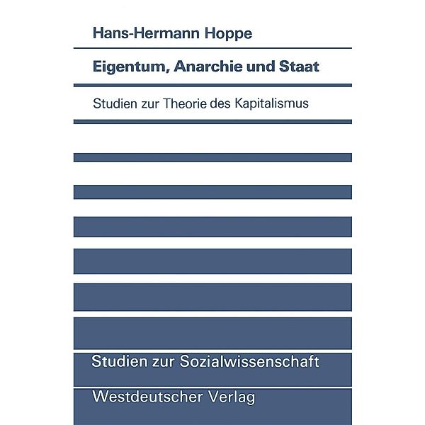 Eigentum, Anarchie und Staat / Studien zur Sozialwissenschaft Bd.63, Hans-Hermann Hoppe