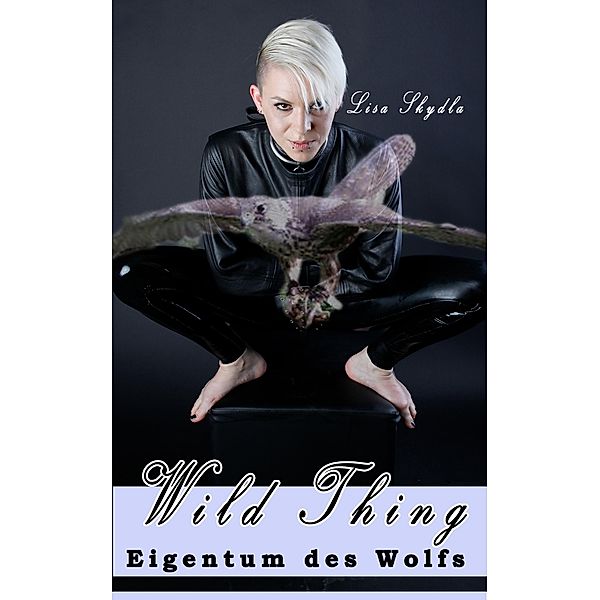 Eigentum des Wolfs / Wild Thing Bd.4, Lisa Skydla