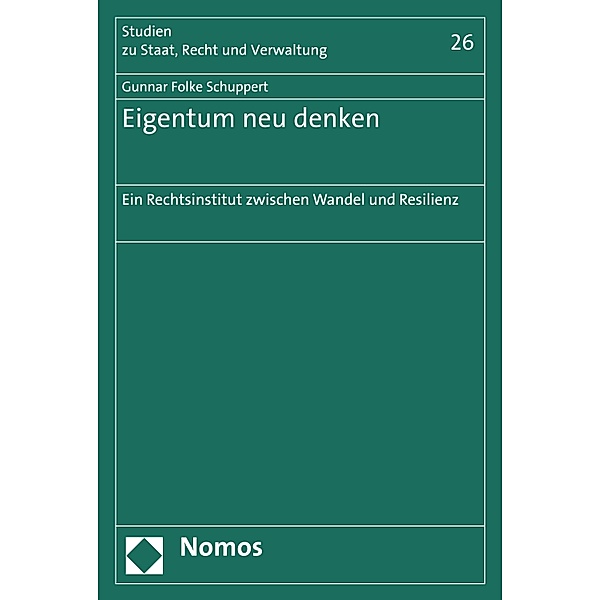 Eigentum neu denken / Studien zu Staat, Recht und Verwaltung Bd.26, Gunnar Folke Schuppert