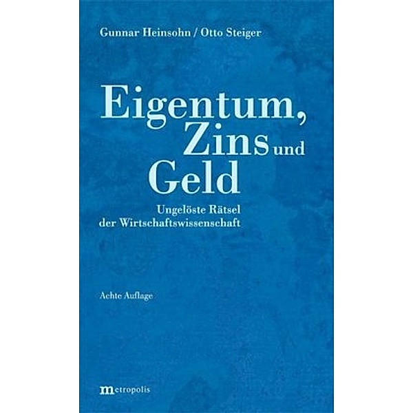 Eigentum, Zins und Geld, Gunnar Heinsohn, Otto Steiger