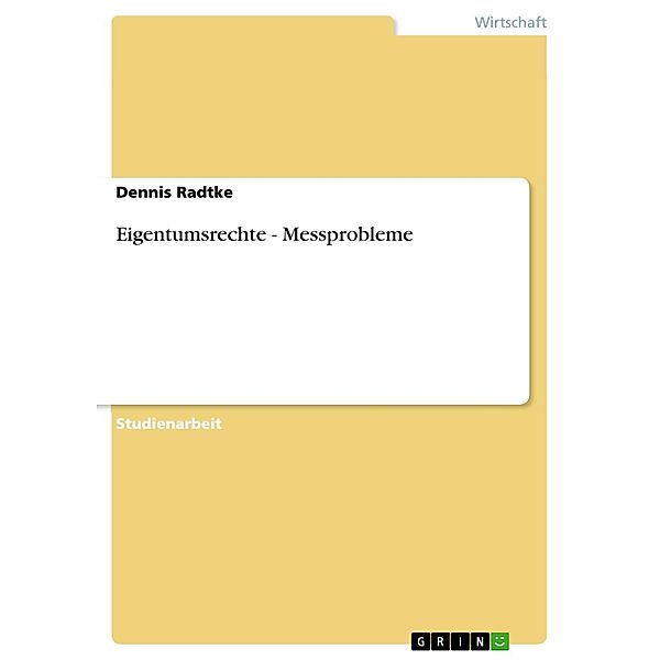 Eigentumsrechte - Messprobleme, Dennis Radtke