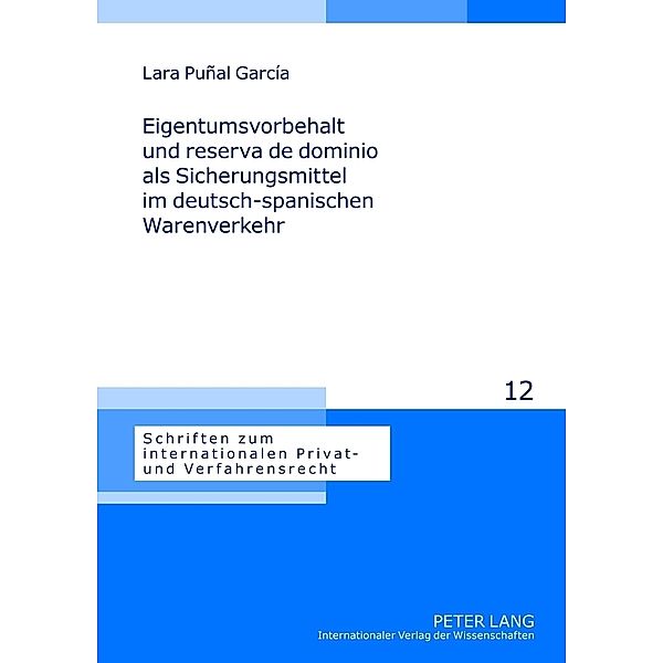 Eigentumsvorbehalt und reserva de dominio als Sicherungsmittel im deutsch-spanischen Warenverkehr, Lara Punal García