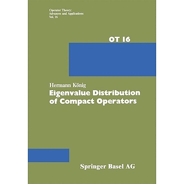 Eigenvalue Distribution of Compact Operators / Operator Theory: Advances and Applications Bd.16, H. König