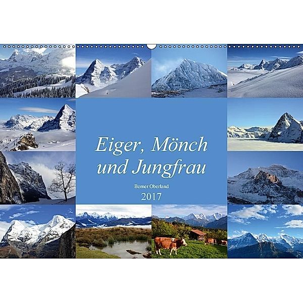 Eiger, Mönch und Jungfrau 2017 (Wandkalender 2017 DIN A2 quer), Bettina Schnittert