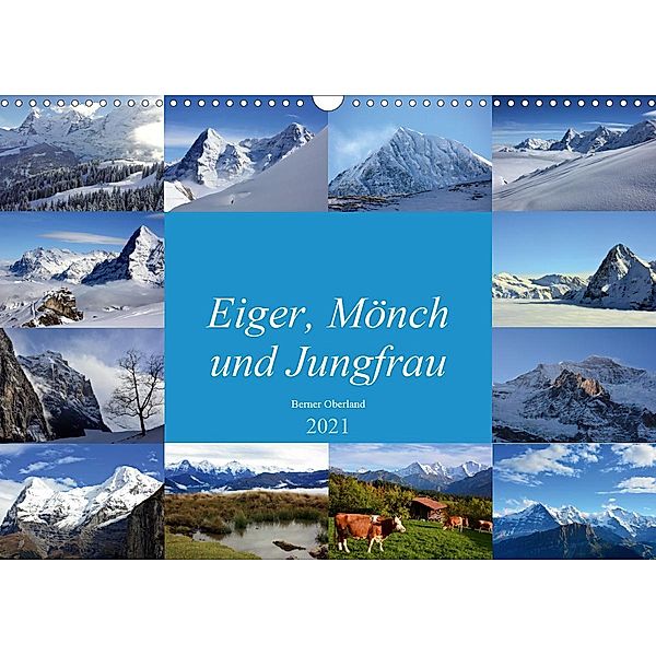 Eiger, Mönch und Jungfrau 2021 (Wandkalender 2021 DIN A3 quer), Bettina Schnittert