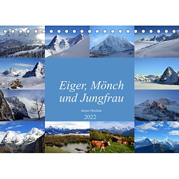 Eiger, Mönch und Jungfrau 2022 (Tischkalender 2022 DIN A5 quer), Bettina Schnittert