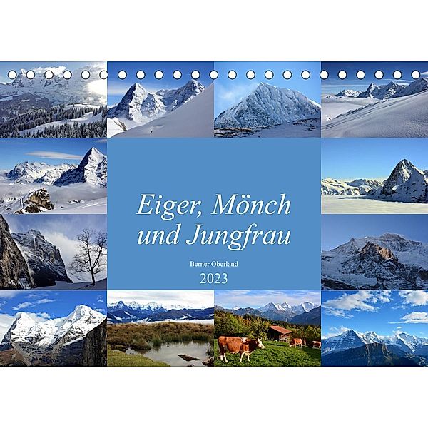 Eiger, Mönch und Jungfrau 2023 (Tischkalender 2023 DIN A5 quer), Bettina Schnittert