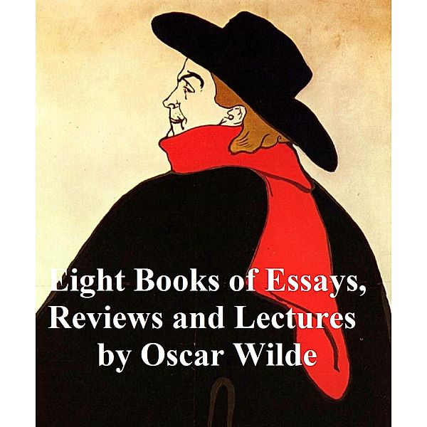 Eight Books of Essays, Reviews, and Lectures, Oscar Wilde