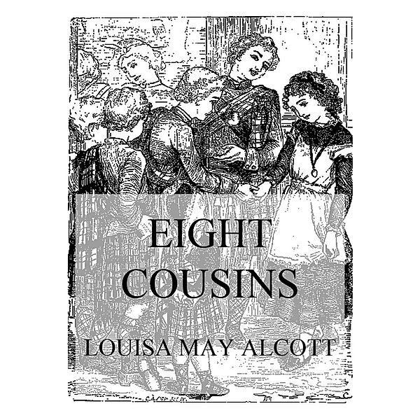 Eight Cousins, Louisa May Alcott