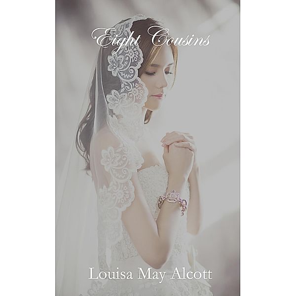 Eight Cousins, Louisa May Alcott