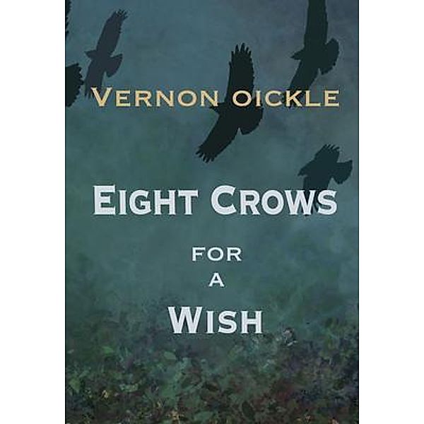 Eight Crows for a Wish / The Crows Series Bd.8, Vernon Oickle