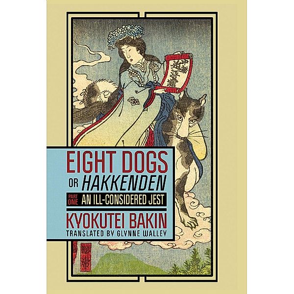 Eight Dogs, or Hakkenden, Kyokutei Bakin
