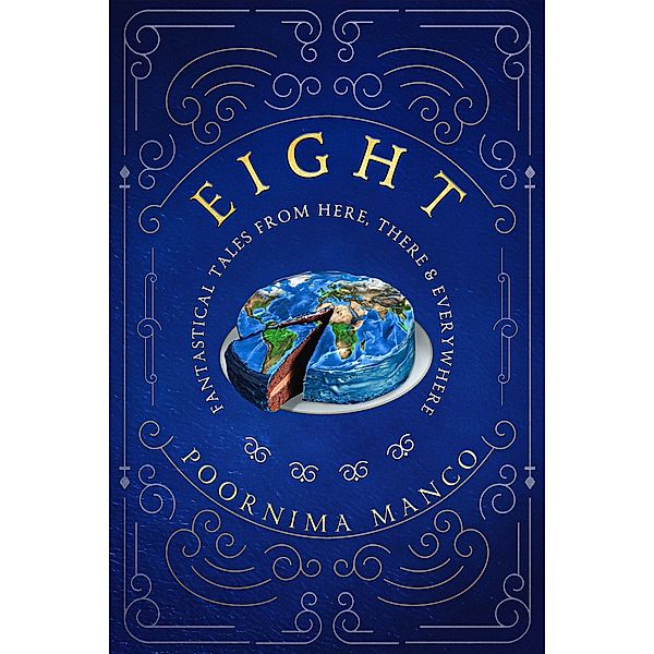 Eight - Fantastical Tales from Here, There & Everywhere (Around the World Collection) / Around the World Collection, Poornima Manco