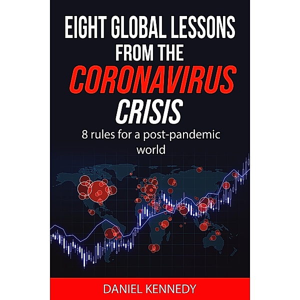 Eight Global Lessons From The Coronavirus Crisis, Daniel Kennedy
