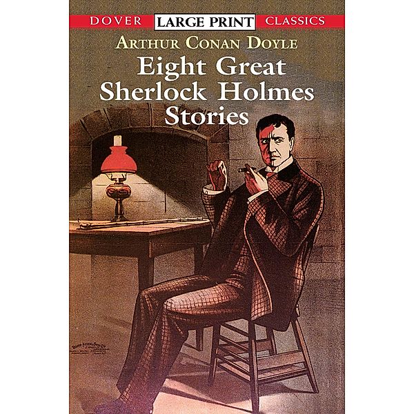 Eight Great Sherlock Holmes Stories / Dover Large Print Classics, Arthur Conan Doyle