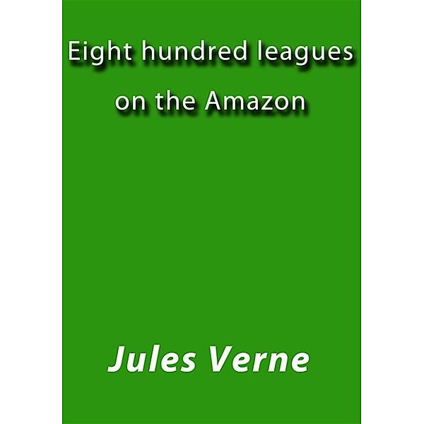 Eight hundred leagues on the Amazon, Jules Verne