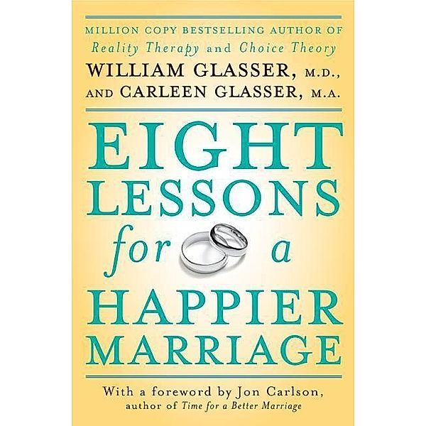 Eight Lessons for a Happier Marriage, William Glasser, Carleen Glasser