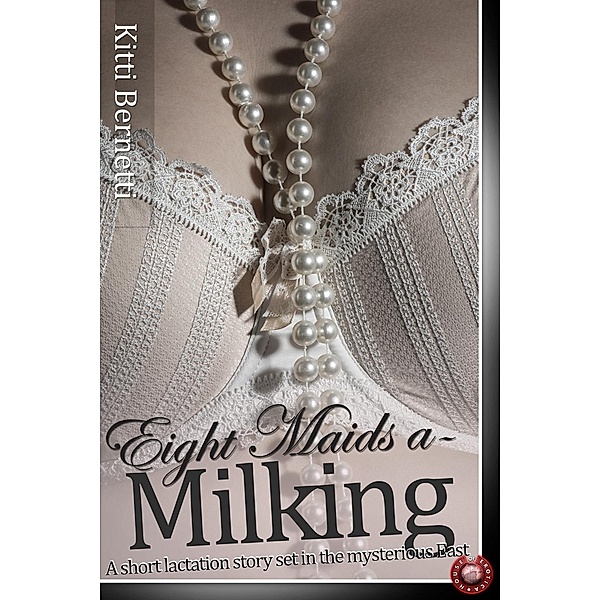 Eight Maids a-Milking / Milking Erotica, Kitti Bernetti