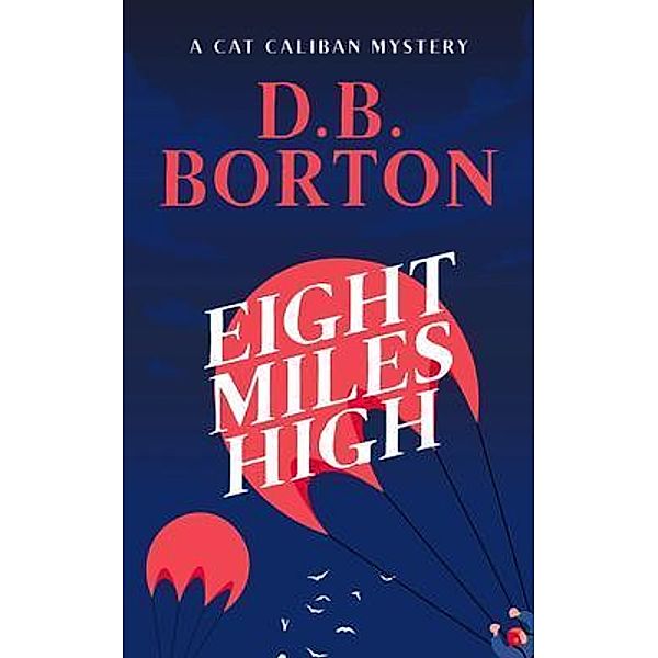 Eight Miles High / The Cat Caliban Mysteries Bd.8, D. B. Borton