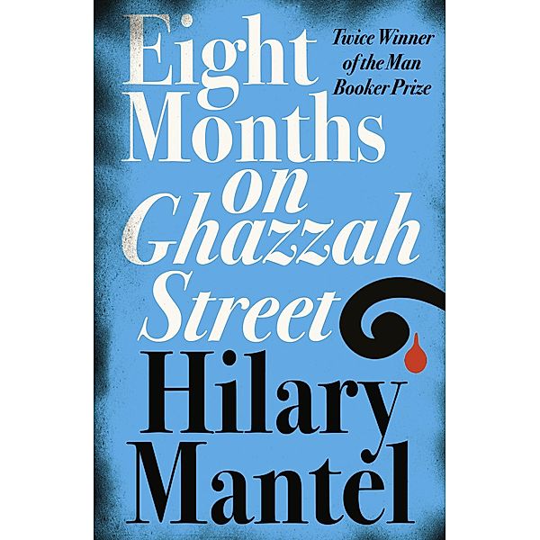 Eight Months on Ghazzah Street, Hilary Mantel