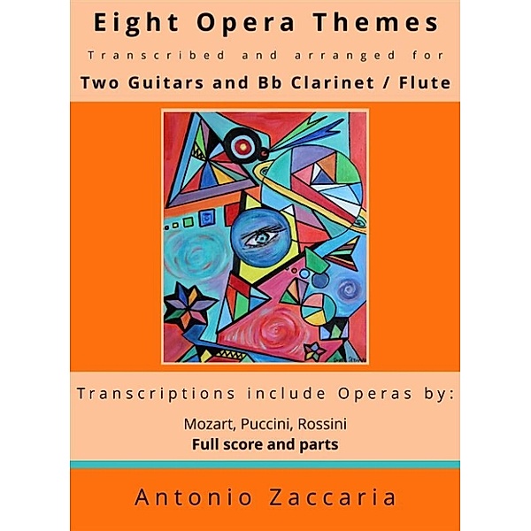 Eight opera themes transcribed and arranged for two guitars and Bb clarinet / flute, Antonio Zaccaria