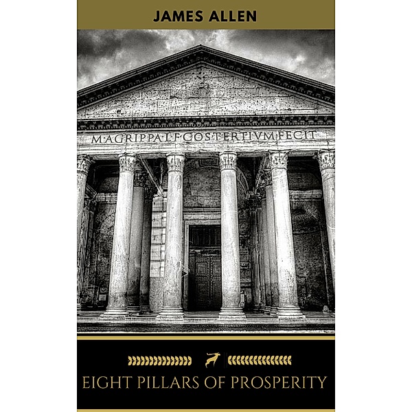 Eight Pillars of Prosperity, James Allen, Golden Deer Classics