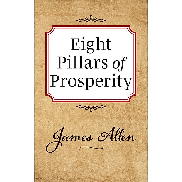 Eight Pillars of Prosperity / G&D Media, James Allen