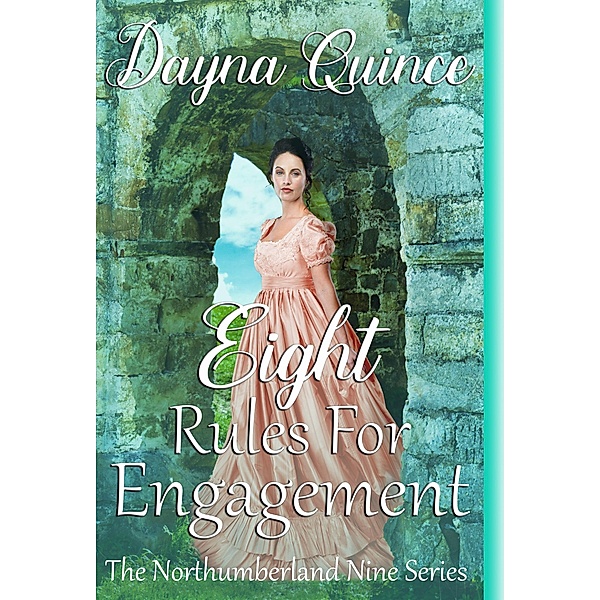 Eight Rules For Engagement (The Northumberland Nine Series Book 8) / The Northumberland Nine Series, Dayna Quince