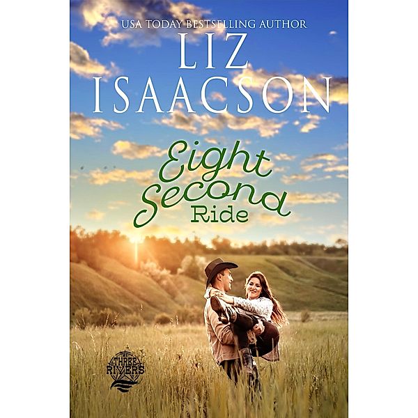 Eight Second Ride (Three Rivers Ranch Romance(TM), #7) / Three Rivers Ranch Romance(TM), Liz Isaacson