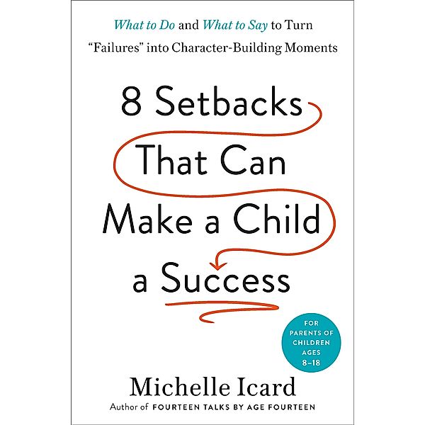 Eight Setbacks That Can Make a Child a Success, Michelle Icard