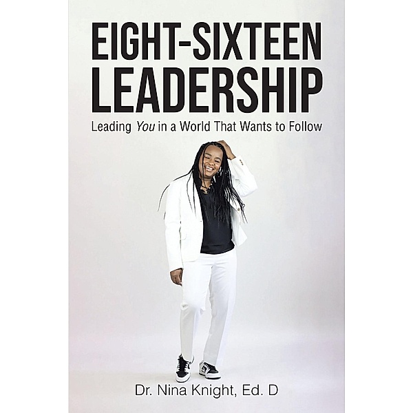 Eight-Sixteen Leadership, Nina Knight Ed. D