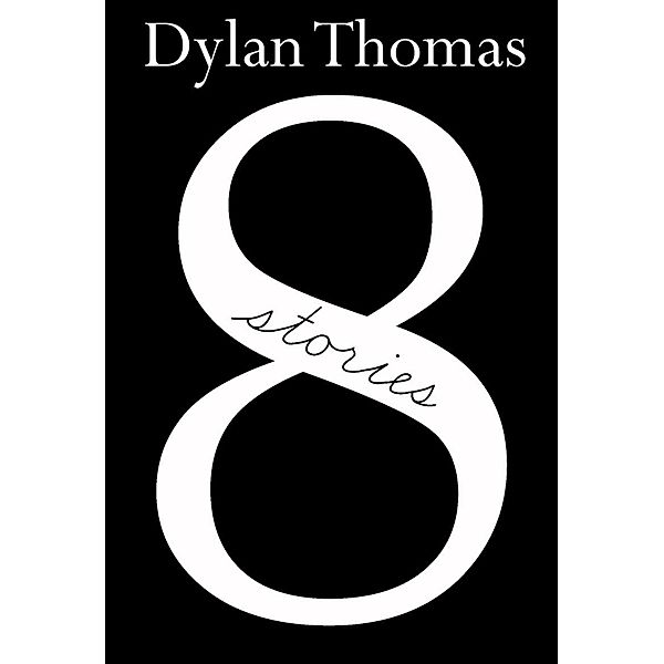 Eight Stories (New Directions Bibelot) / New Directions Bibelot Bd.0, Dylan Thomas