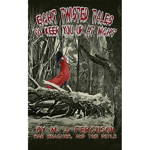 Eight Twisted Tales to Keep You Up at Night, M. J. Ferguson