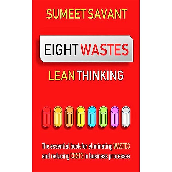 Eight Wastes (Lean Thinking, #1), Sumeet Savant