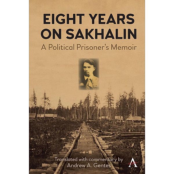 Eight Years on Sakhalin / Anthem Series on Russian, East European and Eurasian Studies, Ivan P. Iuvachev