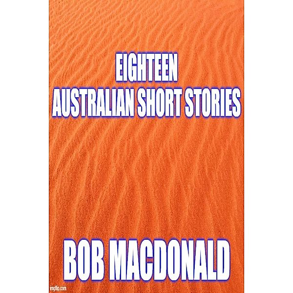 Eighteen Australian Short Stories, Bob Macdonald