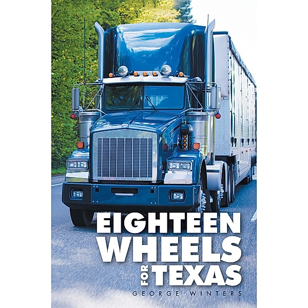 Eighteen Wheels for Texas, George Winters