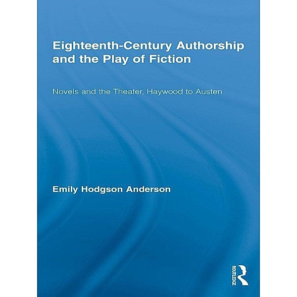 Eighteenth-Century Authorship and the Play of Fiction, Emily Hodgson Anderson