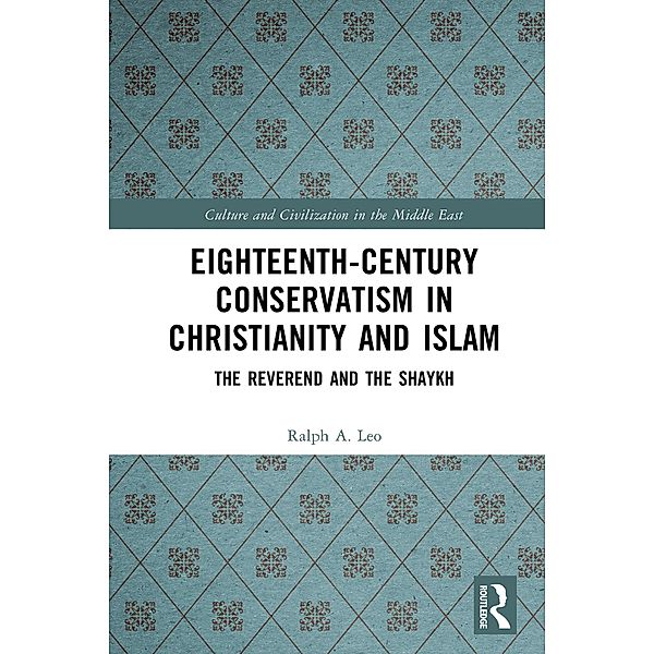 Eighteenth-Century Conservatism in Christianity and Islam, Ralph A. Leo